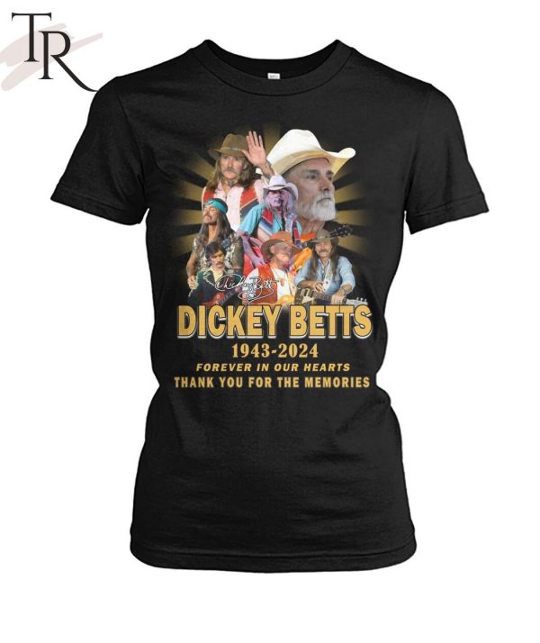 Dickey Betts 1943-2024 Forever In Our Hearts Thank You For The Memories T-Shirt