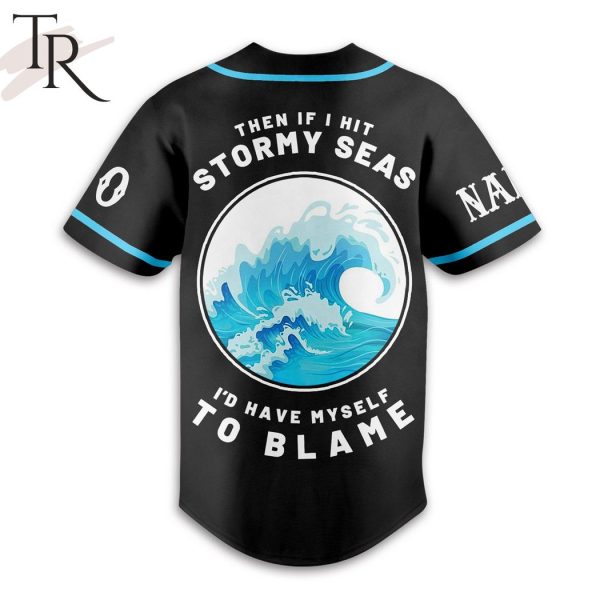 Phish Then if I Hit Stormy Seas I’d Have Myself To Blame Custom Baseball Jersey