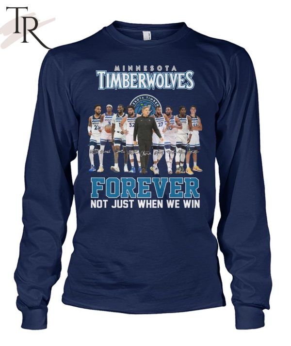 Minnesota Timberwolves Forever Not Just When We Win T-Shirt