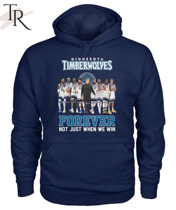 Minnesota Timberwolves Forever Not Just When We Win T-Shirt