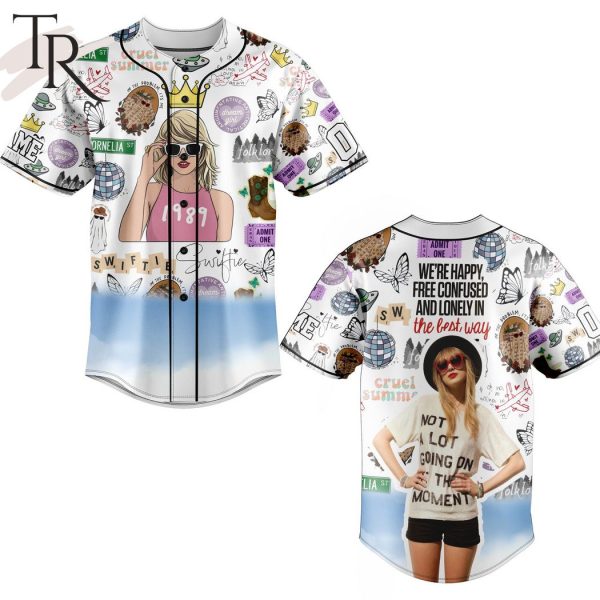 Taylor Swift 1989 We’re Happy Free Confused And Lonely In The Best Way Custom Baseball Jersey