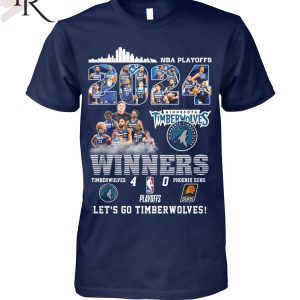 NBA Playoffs 2024 Winners Timberwolves 4 – 0 Phoenix Suns Let’s Go Timberwolves T-Shirt