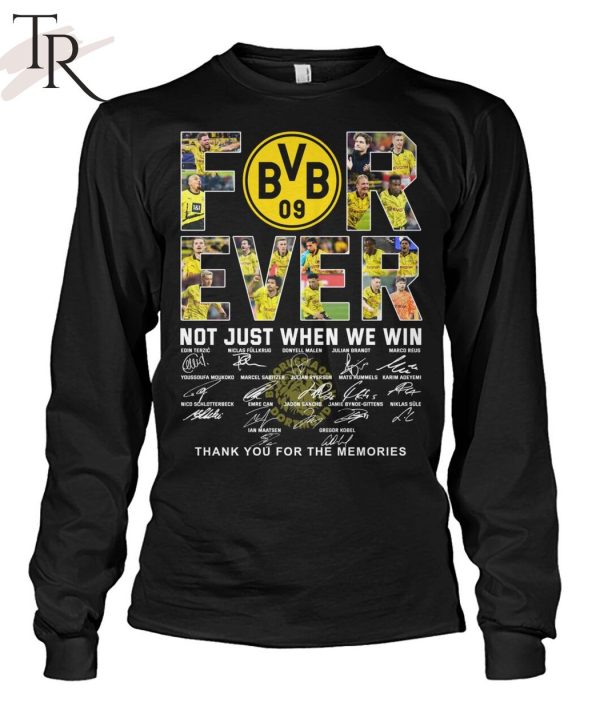 Borussia Dortmund Forever Not Just When We Win Thank You For The Memories T-Shirt