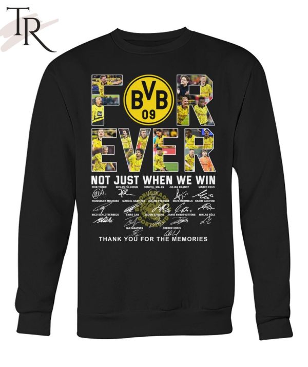 Borussia Dortmund Forever Not Just When We Win Thank You For The Memories T-Shirt