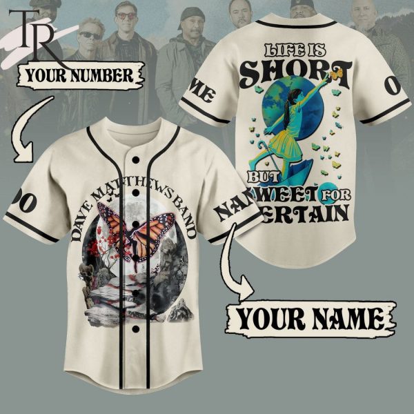 Dave Matthews Band Life Is Short But Sweet For Certain Custom Baseball Jersey