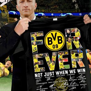 Borussia Dortmund Forever Not Just When We Win T-Shirt