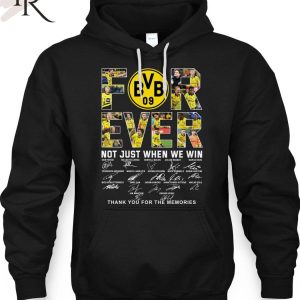 Borussia Dortmund Forever Not Just When We Win T-Shirt