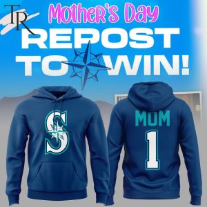 Seattle Mariners Mother’s Day Repost To Win Hoodie