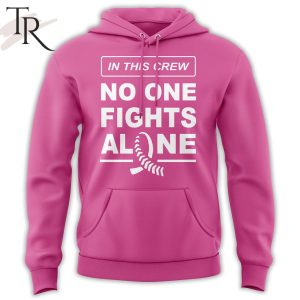 Milwaukee Brewers In This Crew No One Fights Alone Hoodie