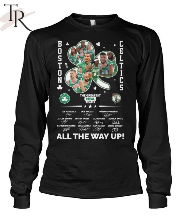 Boston Celtics The Greatest NBA Teams All The Way Up T-Shirt