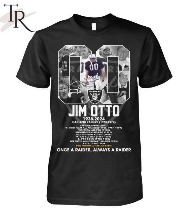 Jim Otto 1938-2024 Once A Raider, Always A Raider T-Shirt