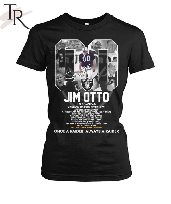 Jim Otto 1938-2024 Once A Raider, Always A Raider T-Shirt