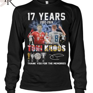 17 Years 2007-2024 Toni Kroos Thank You For The Memories T-Shirt