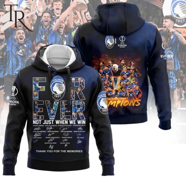 Atalanta BC Forever Not Just When We Win Thank You For The Memories Hoodie