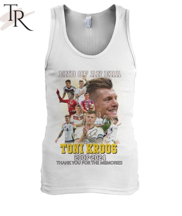 End Of An Era Toni Kroos 2007-2024 Thank You For The Memories T-Shirt