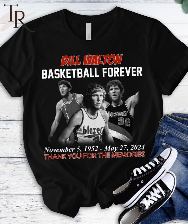 Bill Walton Basketball Forever November 5, 1952 – May 27, 2024 Thank You For The Memories T-Shirt