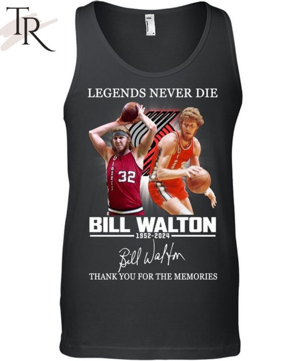 Legends Never Die Bill Walton 1952-2024 Thank You For The Memories T-Shirt