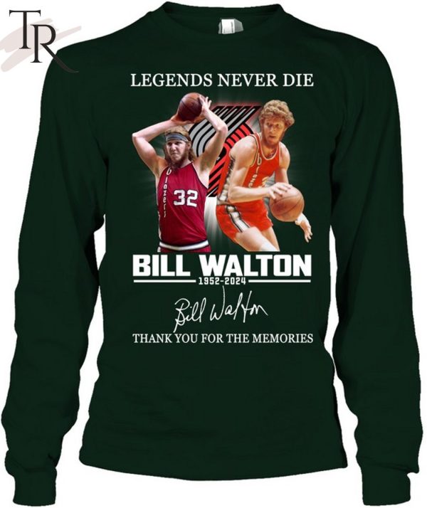 Legends Never Die Bill Walton 1952-2024 Thank You For The Memories T-Shirt