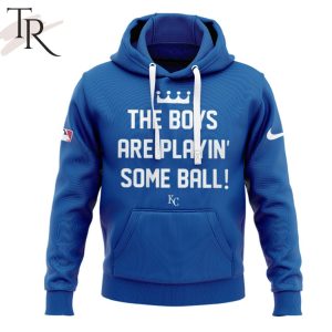 Kansas City Royals The Boys Are Playin’ Some Ball Hoodie, Longpants, Cap