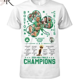 Boston Celtics The Greatest NBD Teams 2024 NBA Finals Champions T-Shirt