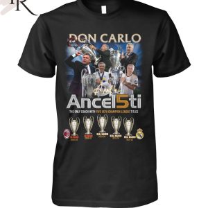 Don Carlo Ancelotti The Only Coach With Five UEFA Champion League Titles T-Shirt