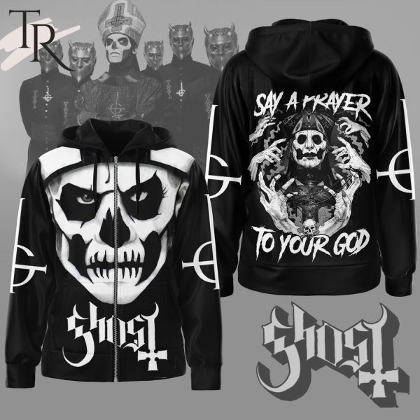 Ghost Say A Prayer To Your God Hoodie