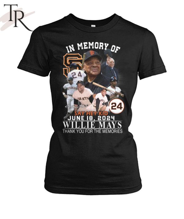 In Memory Of Say Hey Kid June 18, 2024 Willie Mays Thank You For The Memories T-Shirt