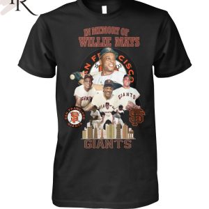 In Memory Of Willie Mays San Francisco Giants T-Shirt