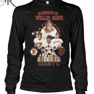 In Memory Of Willie Mays San Francisco Giants T-Shirt