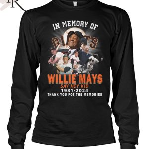 In Memory Of Willie Mays Say Hey Kid 1931-2024 Thank You For The Memories T-Shirt