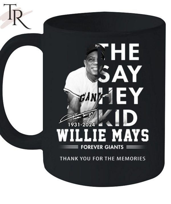The Say Hey Kid 1931-2024 Willie Mays Forever Giants Thank You For The Memories T-Shirt