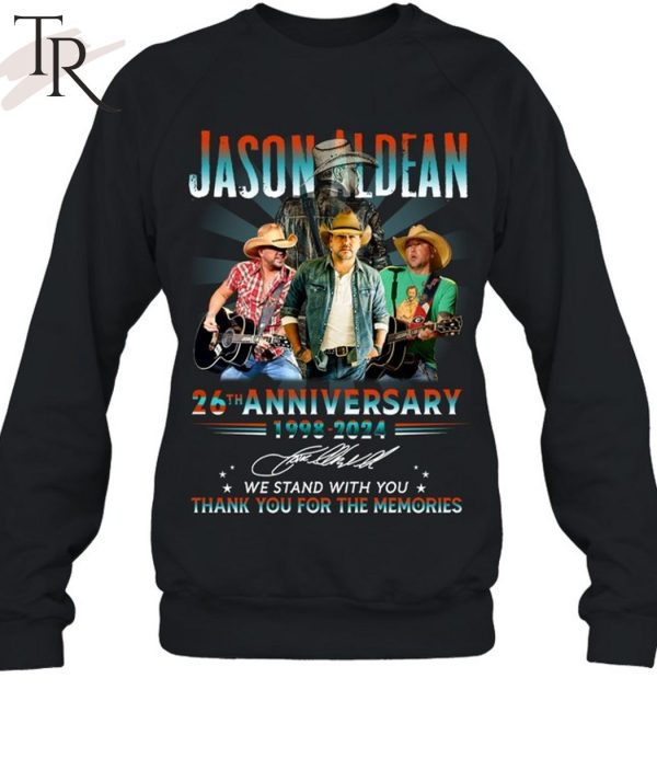 Jason Aldean 26th Anniversary 1998-2024 We Stand With You Thank You For The Memories T-Shirt