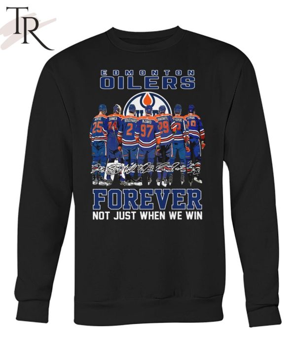 Edmonton Oliers Forever Not Just When We Win T-Shirt