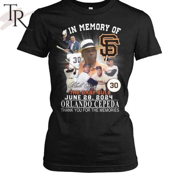 In Memory Of The Baby Bull June 28, 2024 Orlando Cepeda Thank You For The Memories T-Shirt