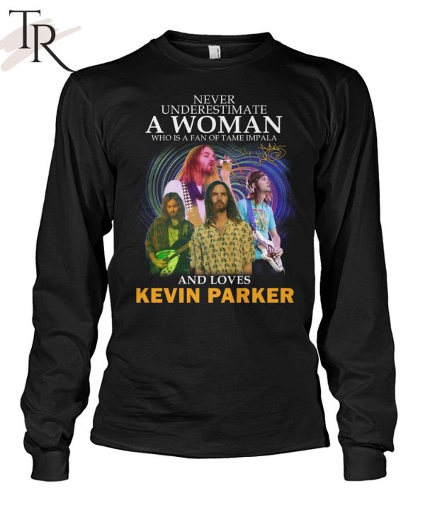 Never Underestimate A Woman Who Is A Fan Of Tame Impala And Loves Kevin Parker T-Shirt