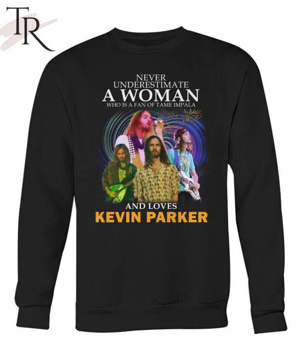 Never Underestimate A Woman Who Is A Fan Of Tame Impala And Loves Kevin Parker T-Shirt