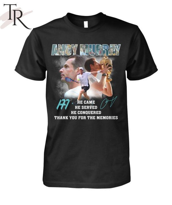 Andy Murray He Came He Served He Conquered Thank You For The Memories T-Shirt