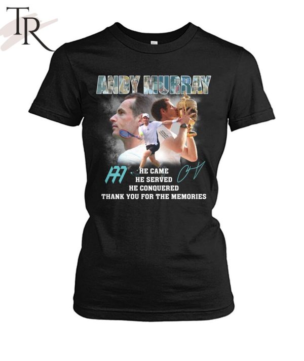 Andy Murray He Came He Served He Conquered Thank You For The Memories T-Shirt