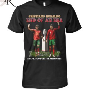 Cristiano Ronaldo End Of An Era June 12, 2004 – July 5, 2024 Thank You For The Memories T-Shirt