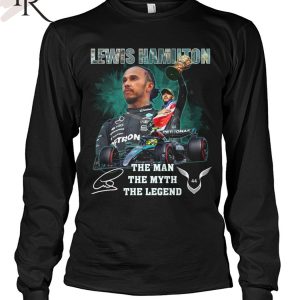 Lewis Hamilton The Man The Myth The Legend T-Shirt