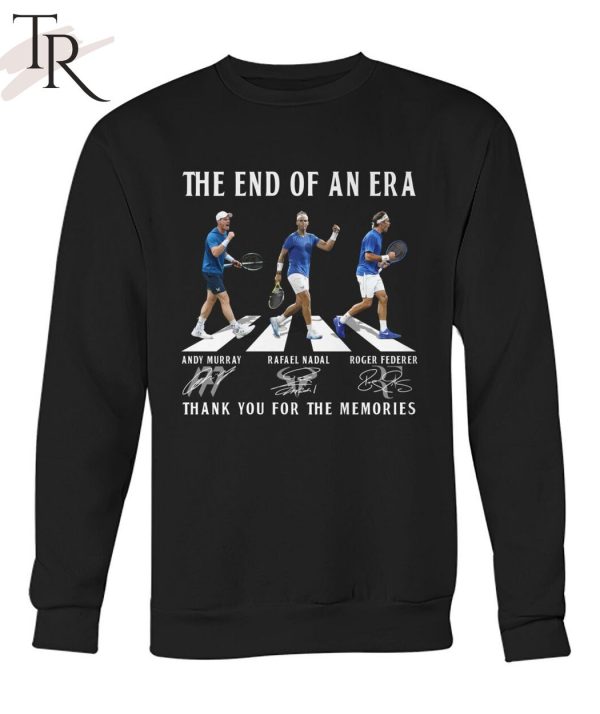 The End Of Era Andy Murray, Rafael Nadal, Roger Federer Thank You For The Memories T-Shirt