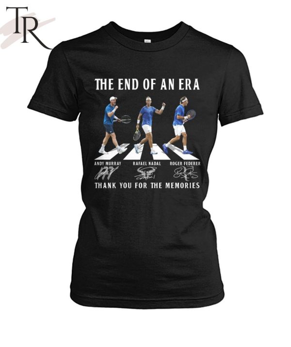 The End Of Era Andy Murray, Rafael Nadal, Roger Federer Thank You For The Memories T-Shirt