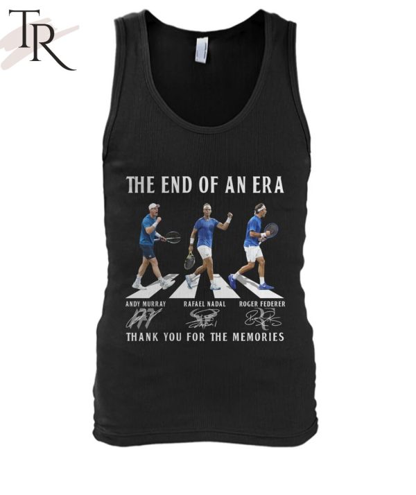 The End Of Era Andy Murray, Rafael Nadal, Roger Federer Thank You For The Memories T-Shirt