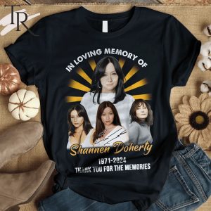 In Loving Memory Of Shannen Doherty 1971-2024 Thank You For The Memories T-Shirt