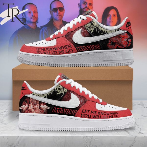 Baroness Let Me Know When You Will Let Me Go Air Force 1 Sneaker