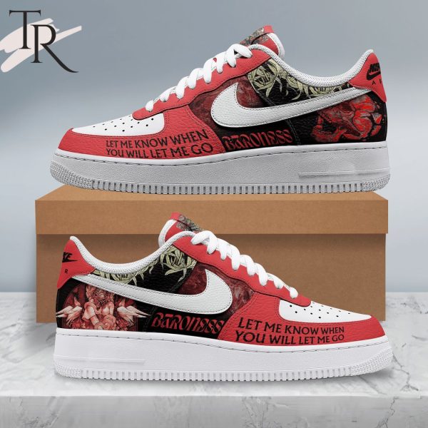 Baroness Let Me Know When You Will Let Me Go Air Force 1 Sneaker