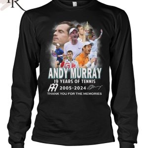 Andy Murray 19 Years Of Tennis 2005-2024 Thank You For The Memories T-Shirt