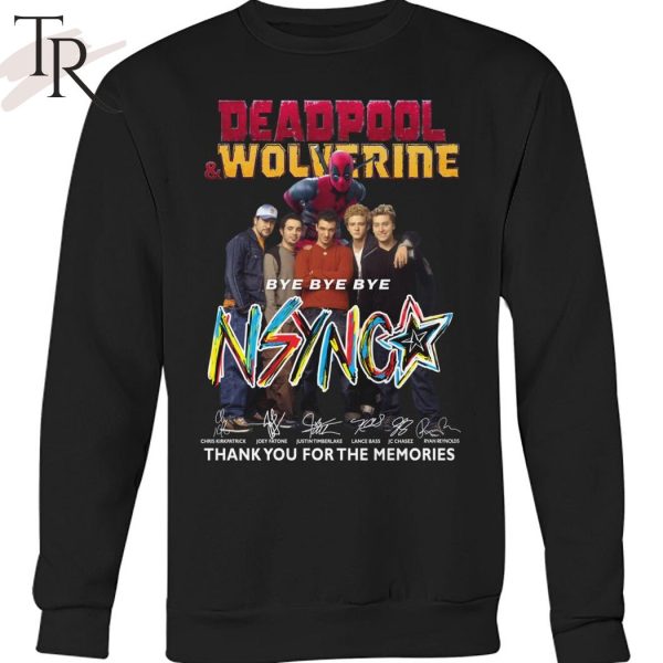 Deadpool & Wolverine Bye Bye Bye NSYNC Thank You For The Memories T-Shirt