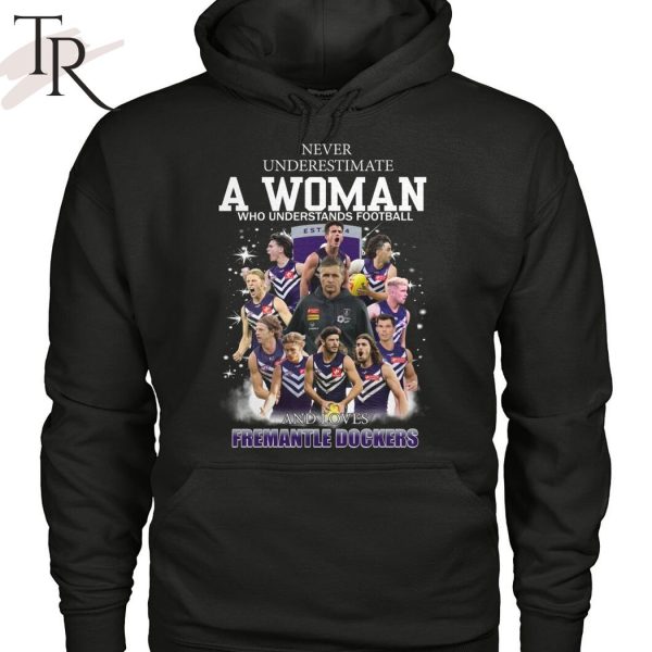 Never Underestimate A Woman Who Understands Football And Loves Fremantle Dockers T-Shirt