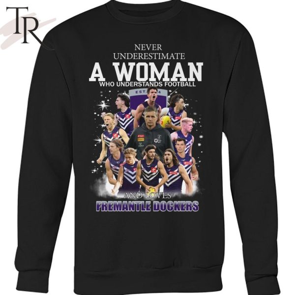 Never Underestimate A Woman Who Understands Football And Loves Fremantle Dockers T-Shirt